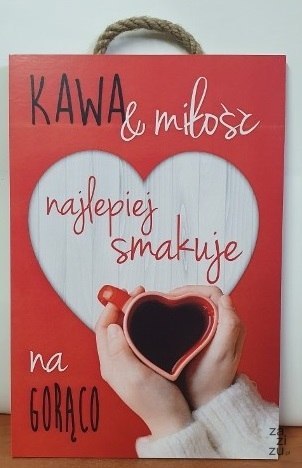 Tabliczka/obraz do zawieszenia 20x30 KAWA&MIŁOŚĆ NAJLEPIEJ SMAKUJE NA GORĄCO