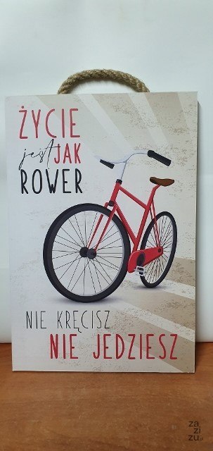 Tabliczka/obraz do zawieszenia 20x30 ŻYCIE JEST JAK ROWER.....