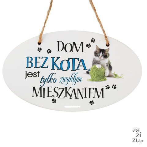 Drewniana tabliczka owal wzbogacona lakierem UV z napisem "Dom bez kota..."