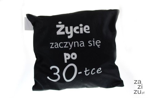 Poduszka 40x40 ŻYCIE ZACZYNA SIĘ PO 30-TCE SN49046-38P