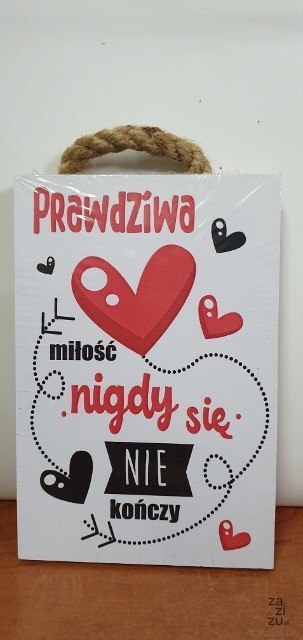 Tabliczka/obraz do zawieszenia 10x15 PRAWDZIWA MIŁOŚĆ NIGDY SIĘ NIE KOŃCZY