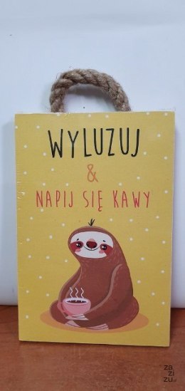 Tabliczka/obraz do zawieszenia 10x15 WYLUZUJ & NAPIJ SIĘ KAWY