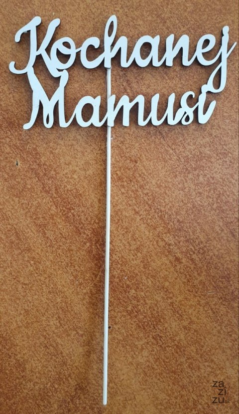 Napis na piku 10szt Kochanej Mamusi Napis na piku 10szt Kochanej Mamusi